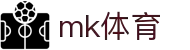 MK(体育科技有限公司)体育·官方网站